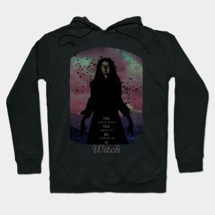 The only thing you have to be afraid of is Witch Hoodie